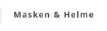 Masken & Helme
