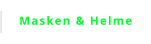Masken & Helme